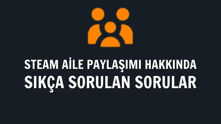 Steam aile paylaşımı hakkında sıkça sorulan sorular