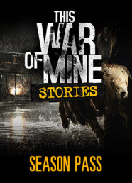 This War of Mine: Stories - Season Pass